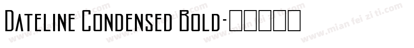 Dateline Condensed Bold字体转换